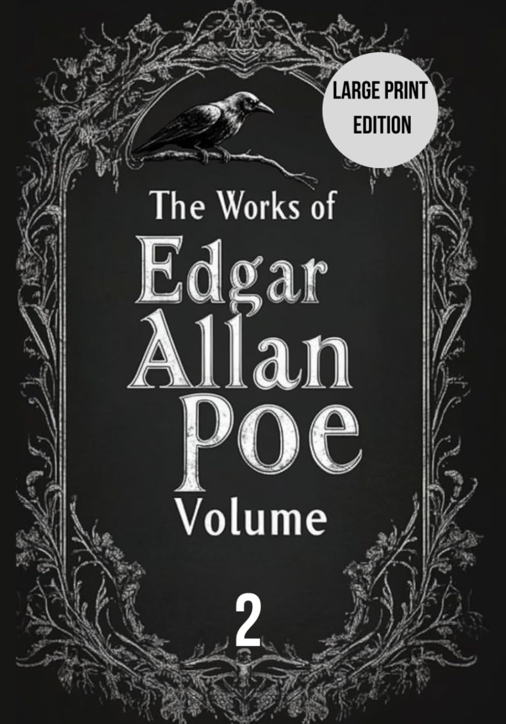 The Works of Edgar Allan Poe — Volume 2 (Large Print Edition): Classic Gothic Literature, Psychological Horror & Detective Fiction Collection – Timeless Stories of Madness, Mystery, and the Macabre      Paperback – Large Print, April 5, 2025