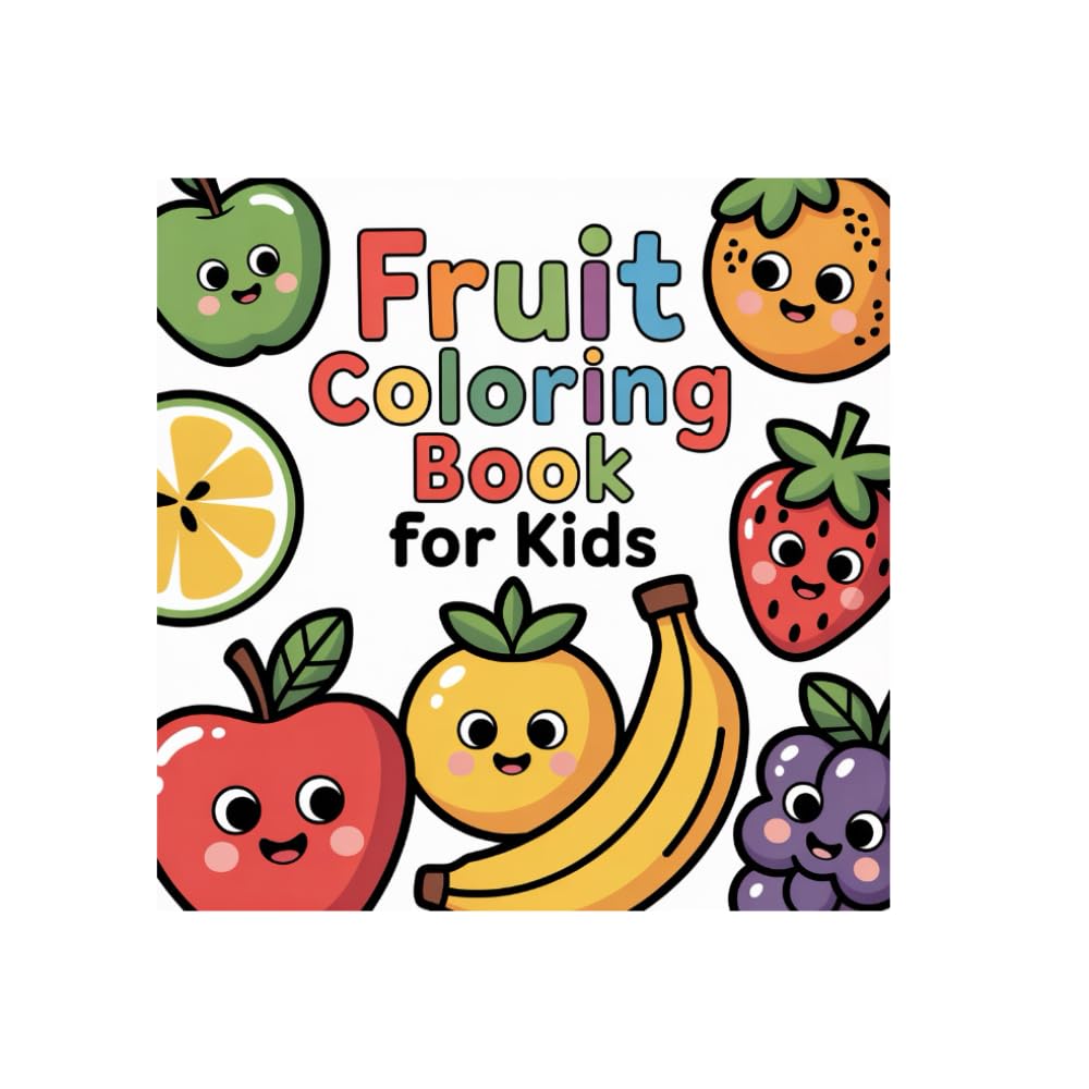 Fruit Coloring Book for Kids: Fun & Easy Coloring Pages for Ages 3–6