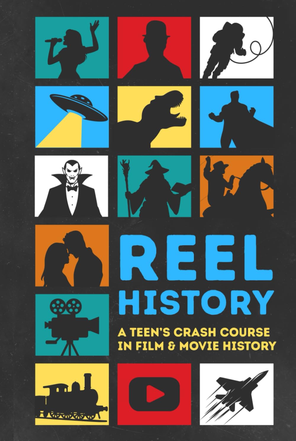 Reel History: A Teen's Crash Course in Film & Movie History