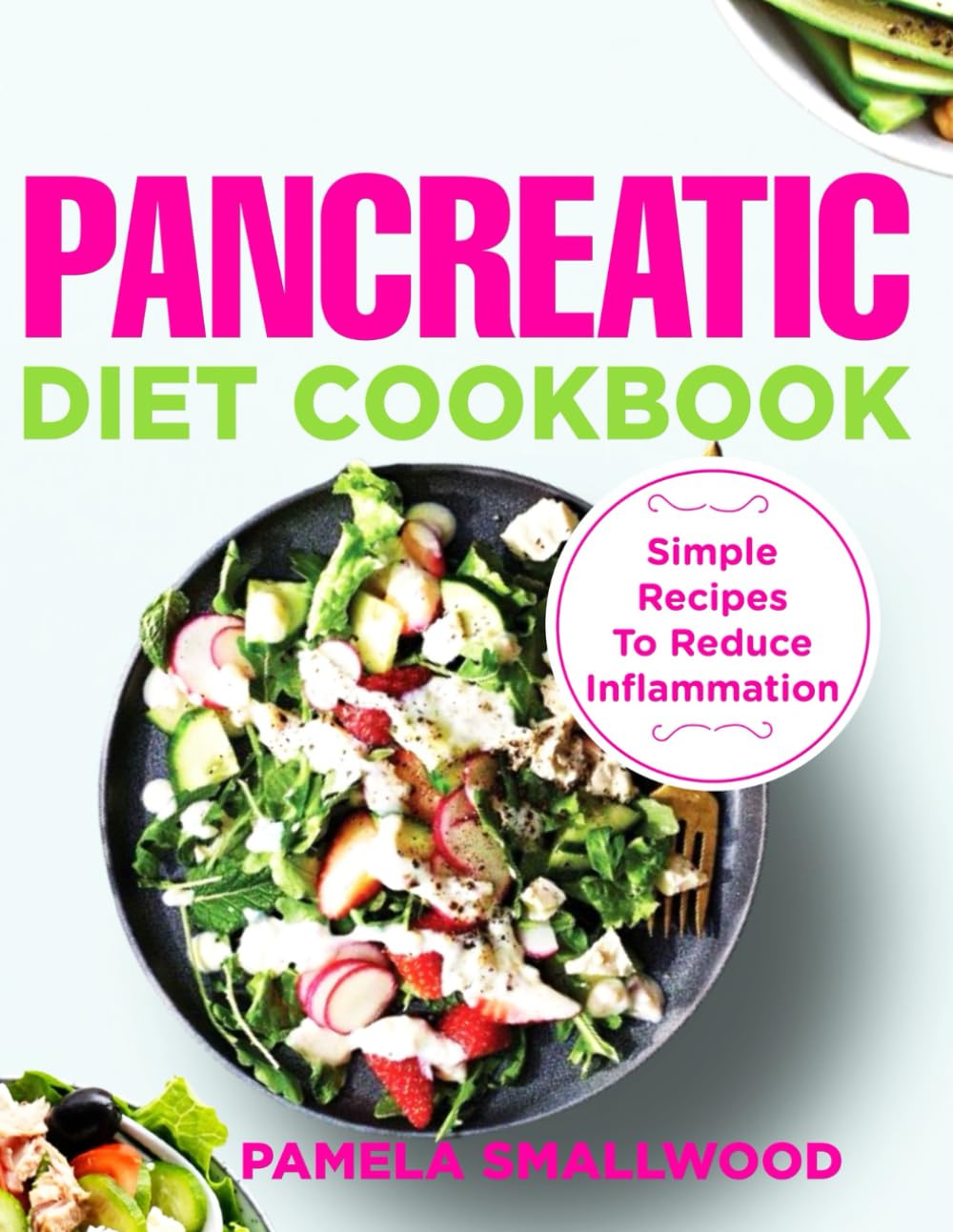 PANCREATIC DIET COOKBOOK: Simple Recipes to Reduce Inflammation