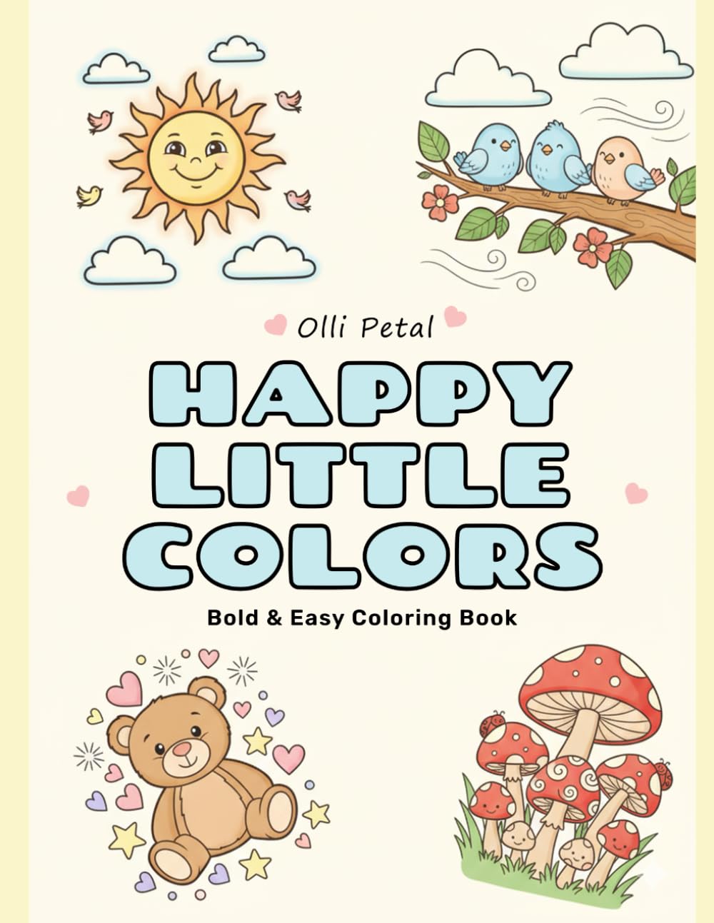 Happy Little Colors: Bold & Easy Coloring Book – Simple, Adorable Pages for All Ages