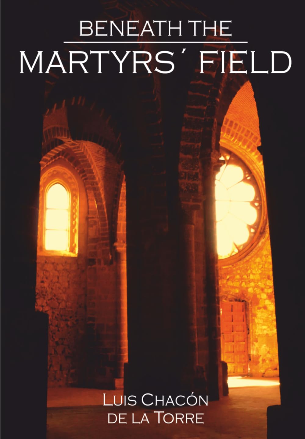 BENEATH THE MARTYRS’ FIELD