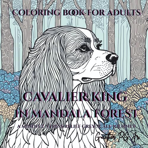 Cavalier king in Mandala Forest: A Mindful Stress Relief Grey Scale Journey