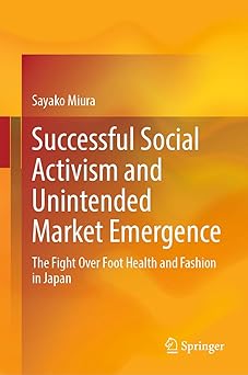 Successful Social Activism and Unintended Market Emergence: The Fight Over Foot Health and Fashion in Japan-Wow! eBook