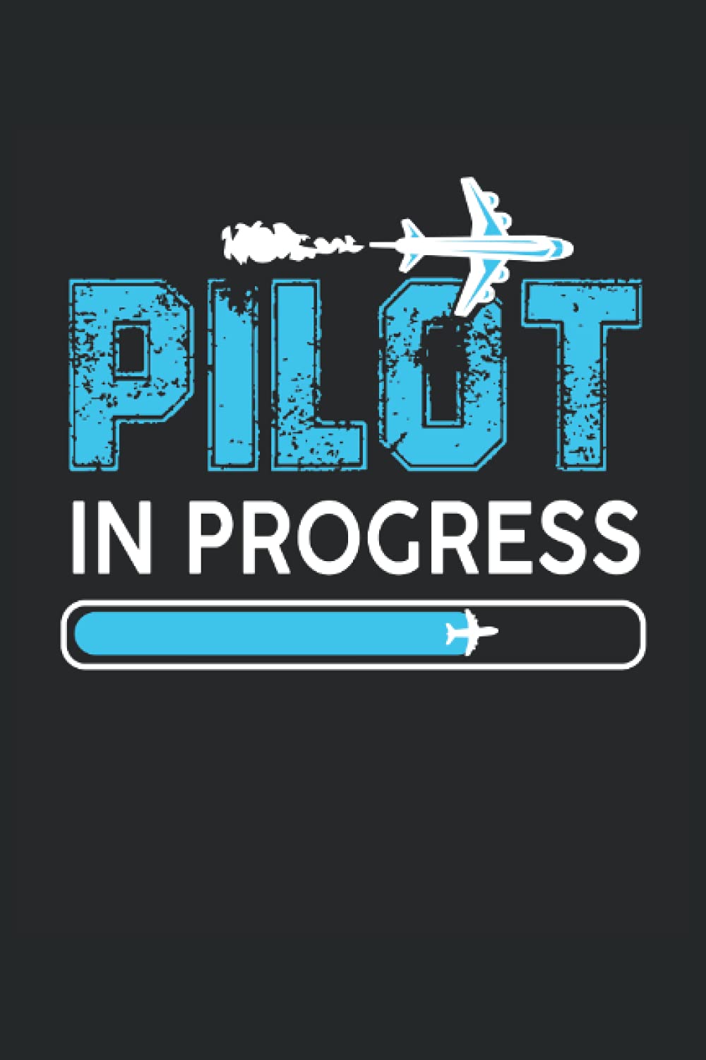 Pilot In Progress: Aviation Notebook / Journal 6x9 Inches - 100 Lined Pages - Perfect For Airplane Pilots And Flight School Students