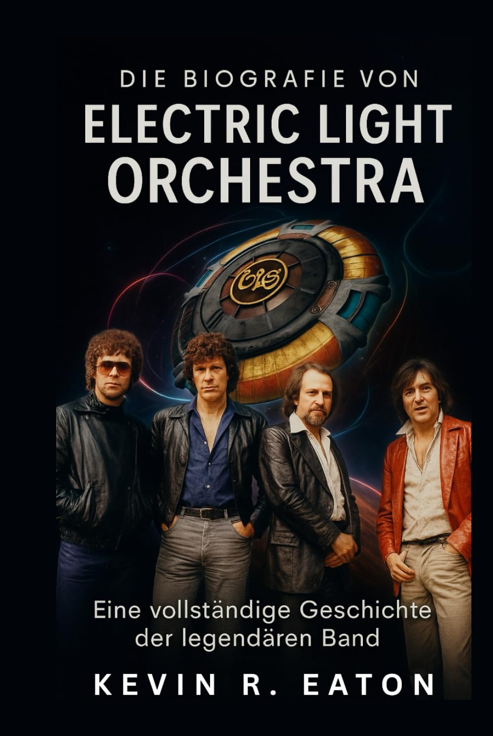 Die Biografie von Electric Light Orchestra: Eine vollständige Geschichte der legendären Band