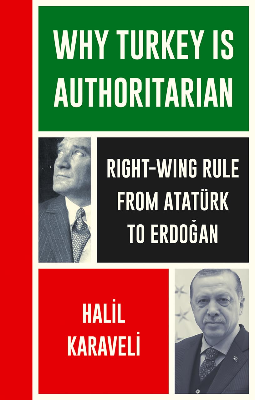 Why Turkey is Authoritarian From Atatürk to Erdoğan (Left Book Club