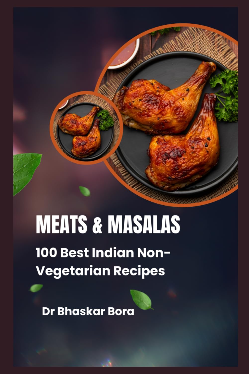 Meats & Masalas: 100 Best Indian Non-Vegetarian Recipes (Cookbook Series)