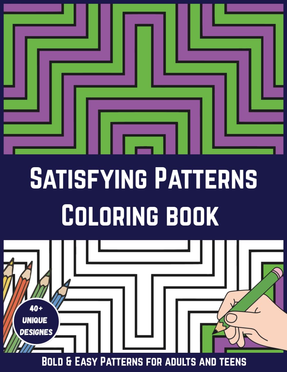Satisfying Patterns Coloring Book: 40 Bold & Easy Patterns Coloring Book for Adults and Teens.