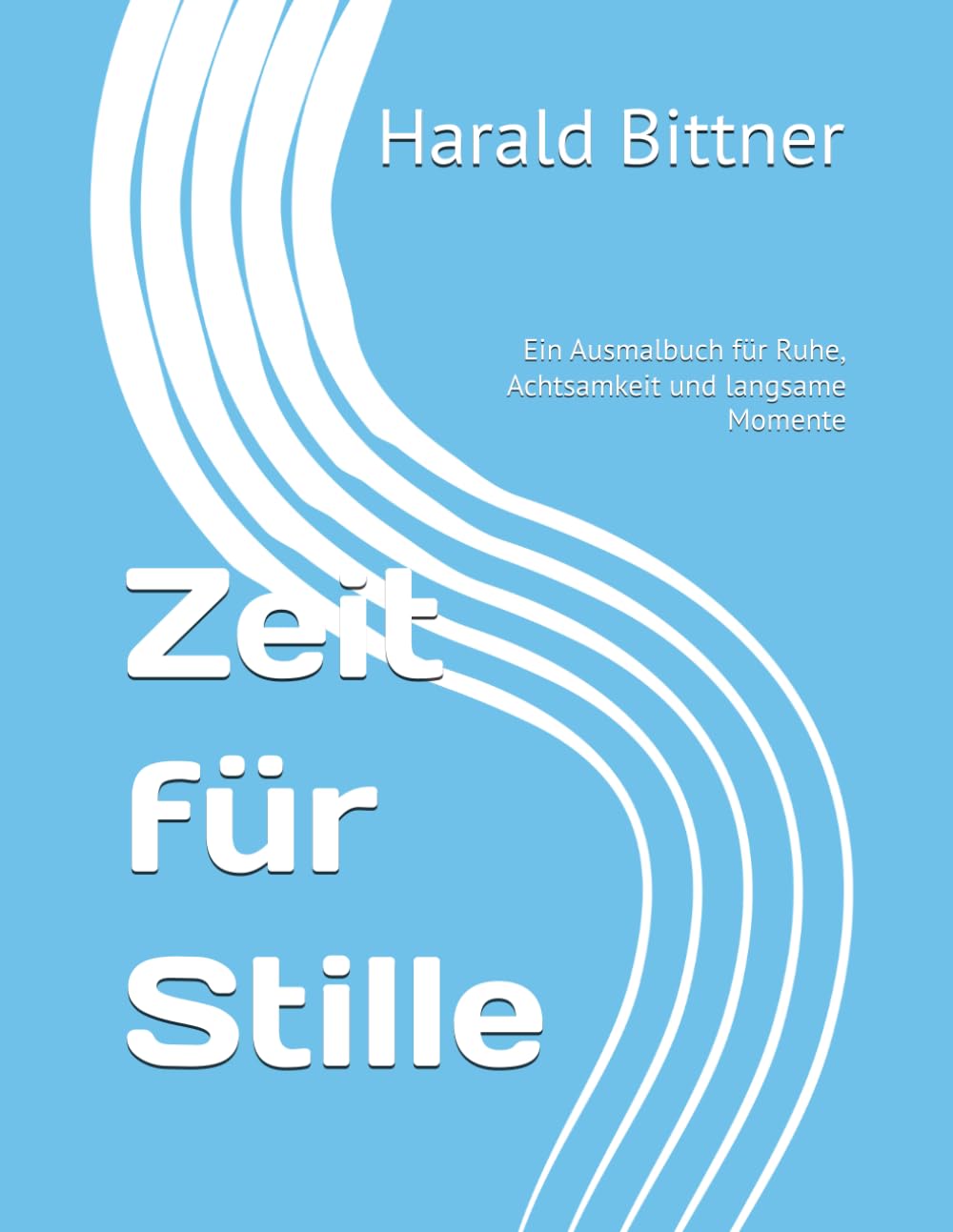 Zeit für Stille: Ein Ausmalbuch für Ruhe, Achtsamkeit und langsame Momente