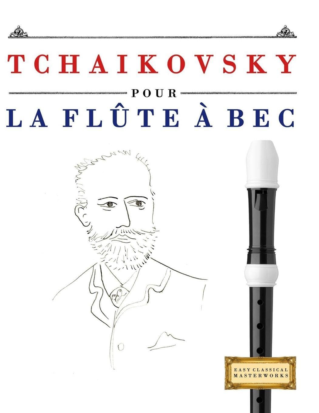 Tchaikovsky pour la Flûte à bec: 10 pièces faciles pour la Flûte à bec débutant livre