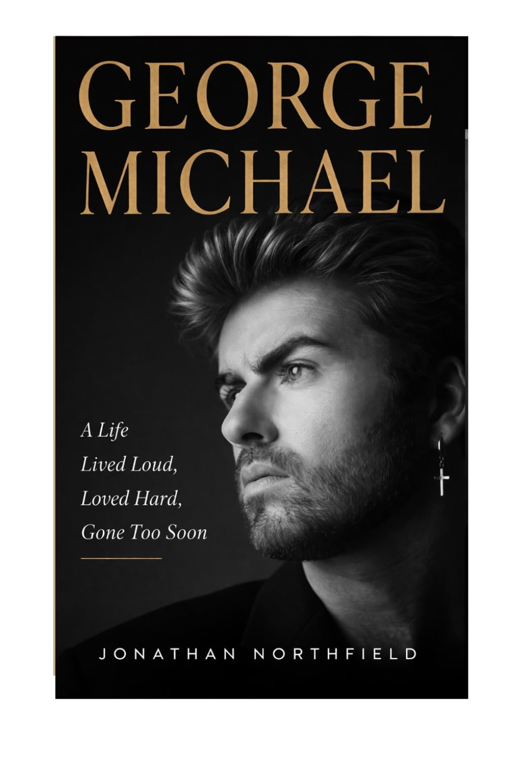 George Michael: A Life Lived Loud, Loved Hard, And Gone Too Soon