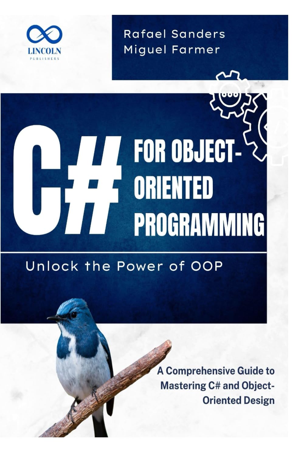 C# for Object-Oriented Programming Unlock the Power of OOP: A Comprehensive Guide to Mastering C# and Object-Oriented Design
