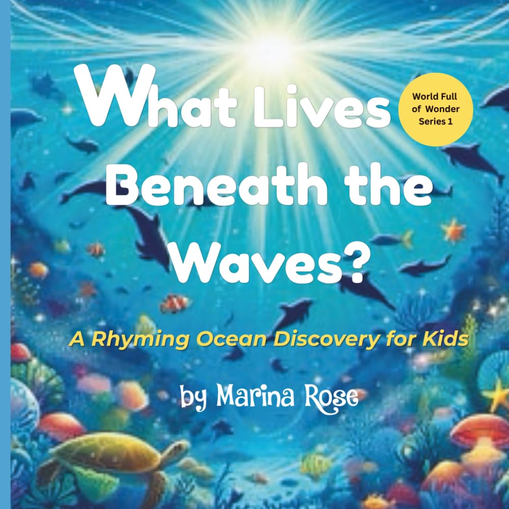 What Lives Beneath the Waves?: A Rhyming Ocean Discovery for Kids (World Full of Wonder Series)