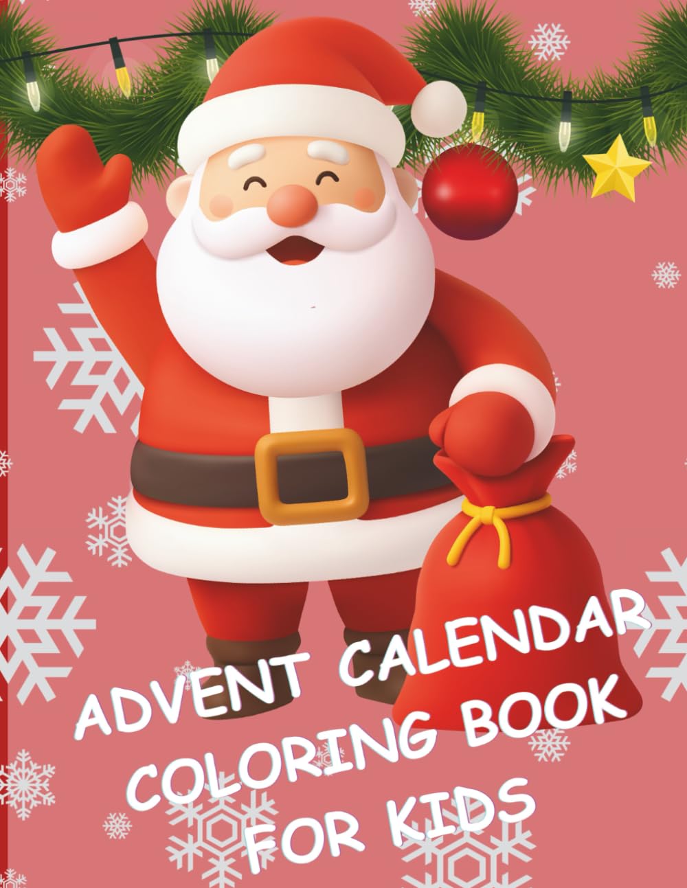 Advent Calendar: Coloring Book for Kids: 25 Days of Christmas Fun with Santa, Reindeer, Snowmen, and Nativity Scenes