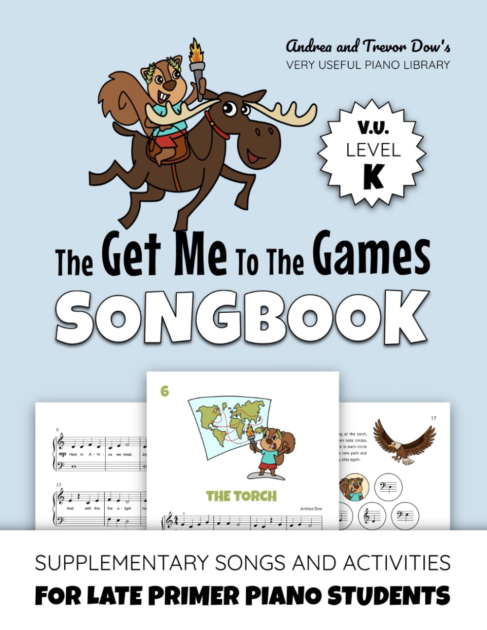 The Get Me to the Games Songbook, V. U. Level K: Supplementary Songs and Activities for Late Primer Piano Students (Andrea and Trevor Dow's Very Useful Piano Library)