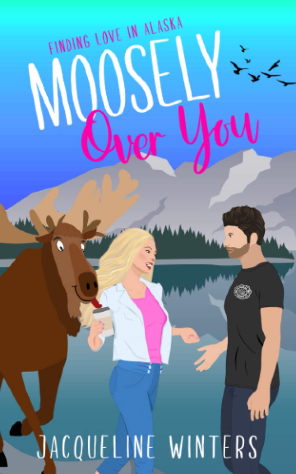 Moosely Over You (Finding Love in Alaska)