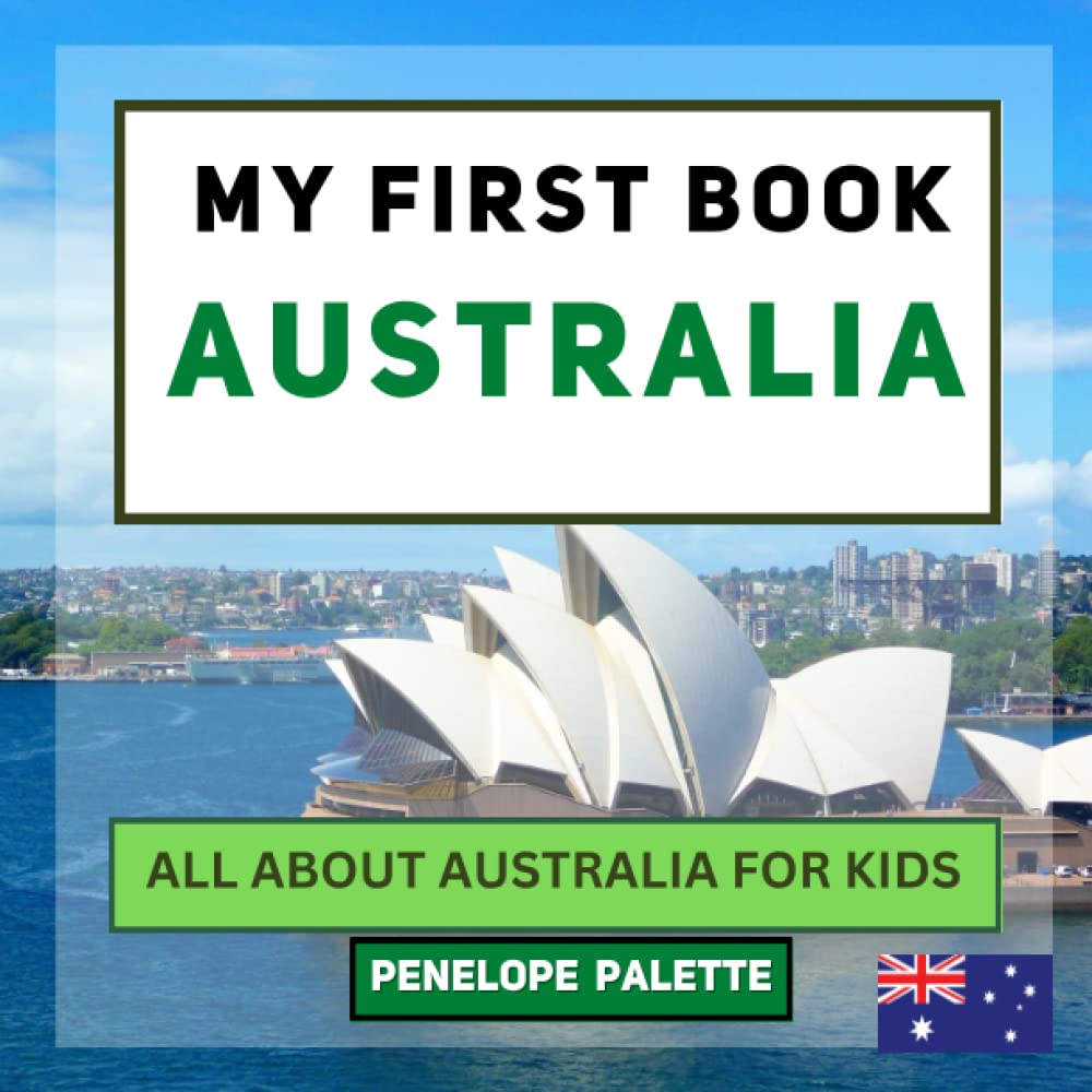 My First Book - Australia: All About Australia For Kids (My First Book - World Edition)
