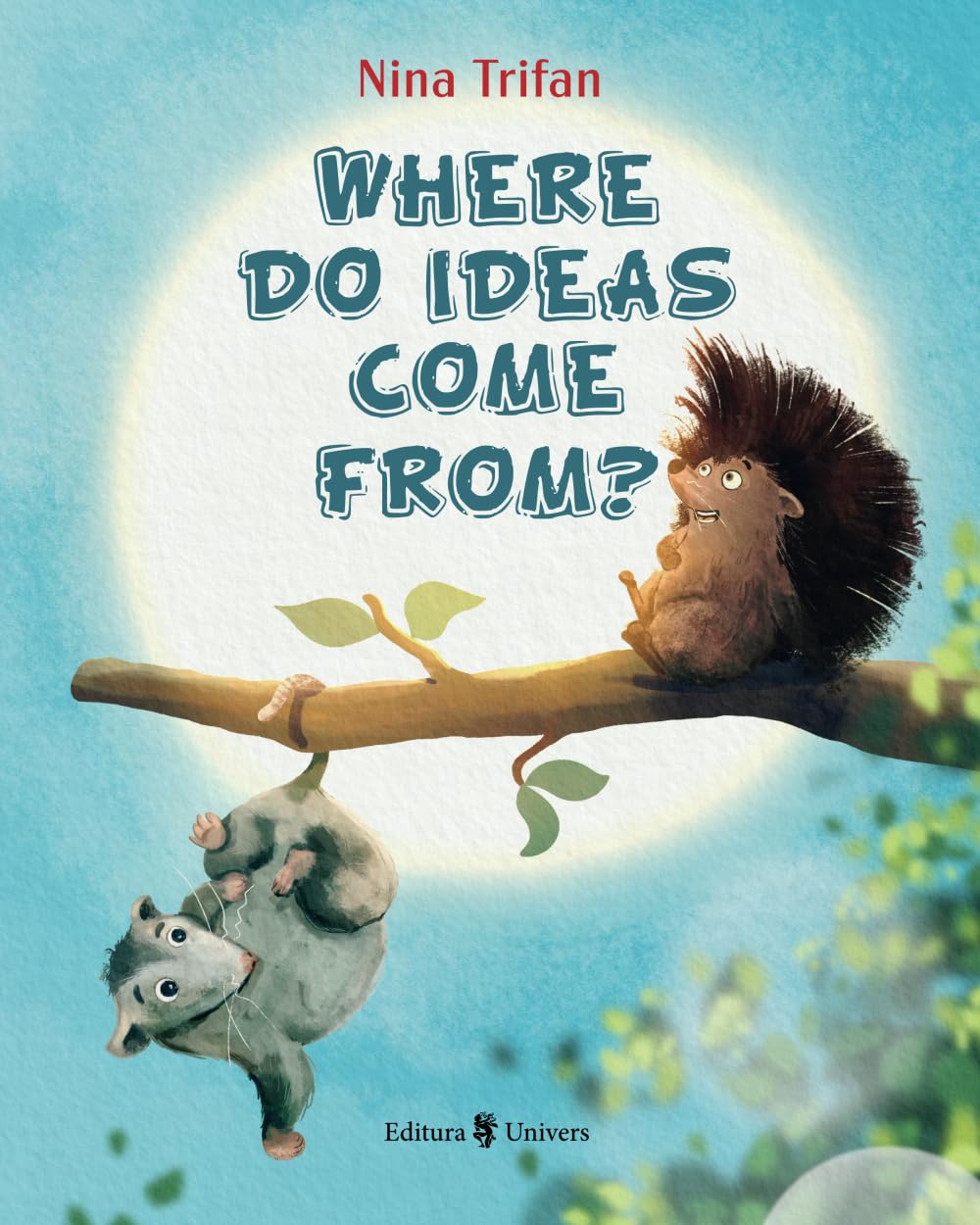 Where Do Ideas Come From?: The Story of a Curious Hedgehog