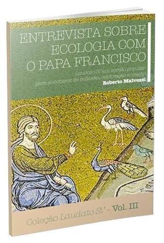 Colecao laudato si volume 3: entrevista sobre ecologia com o papa fra