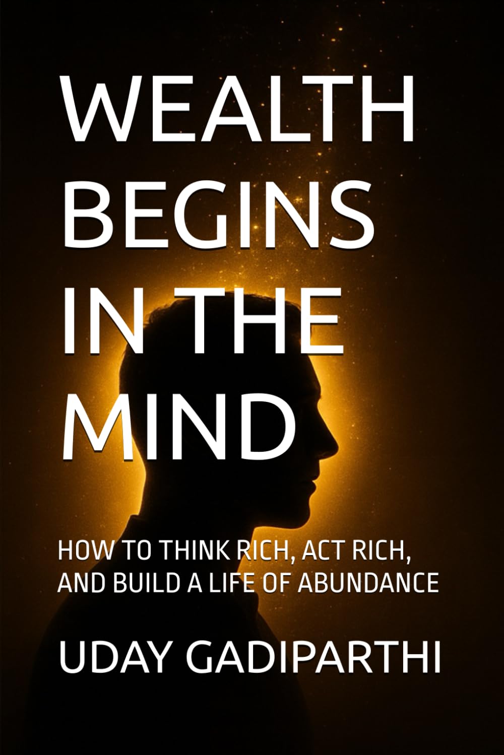 Wealth Begins in the Mind: Transform Your Thinking, Transform Your Finances || self help books || Motivational Books || Personality Development