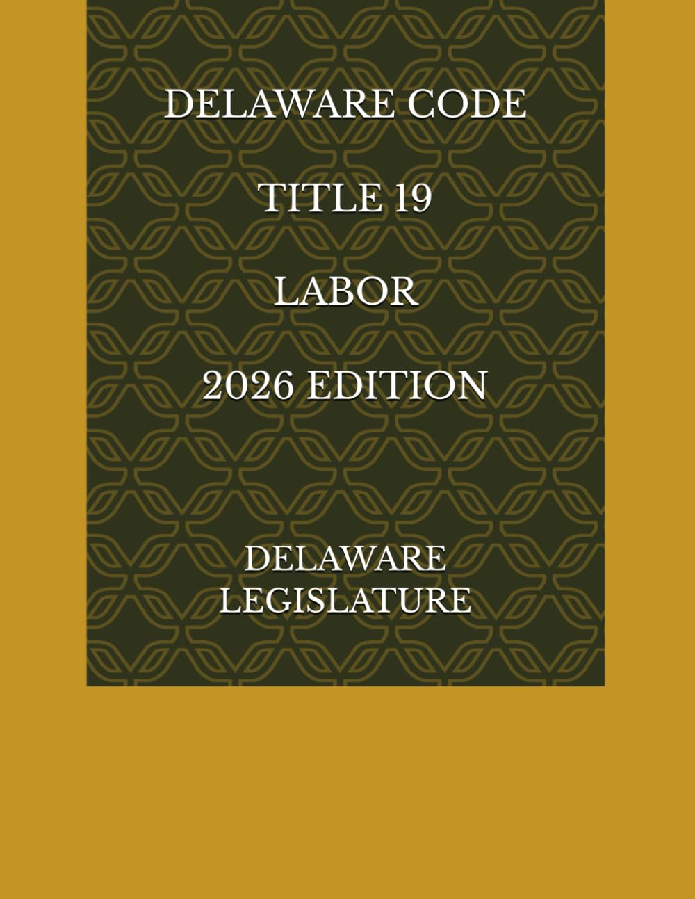 DELAWARE CODE TITLE 19 LABOR 2026 EDITION