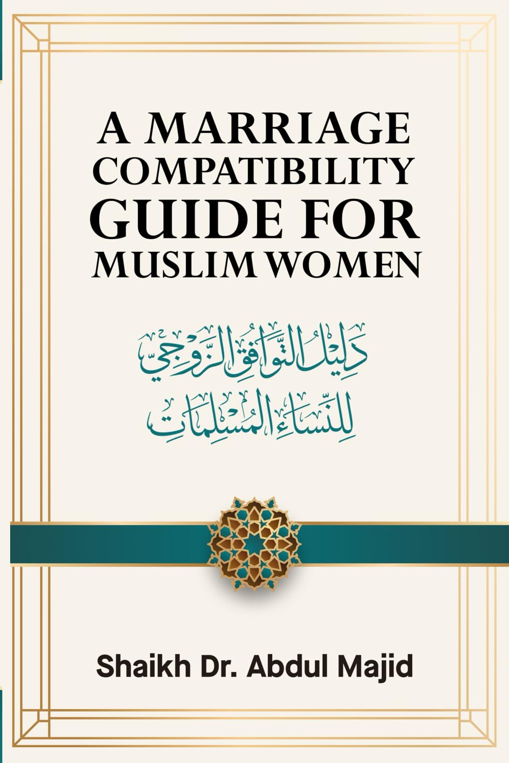 A MARRIAGE COMPATIBILITY GUIDE FOR MUSLIM WOMEN