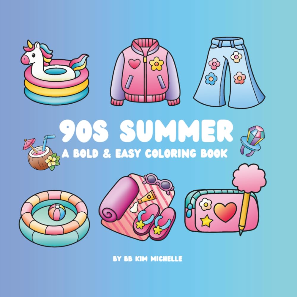 90s Summer A Bold & Easy Coloring Book: Bold and Easy Throwback Designs for Kids, Teens, and Adults to Enjoy, Relax and Unwind (Bold & Easy Coloring Books)