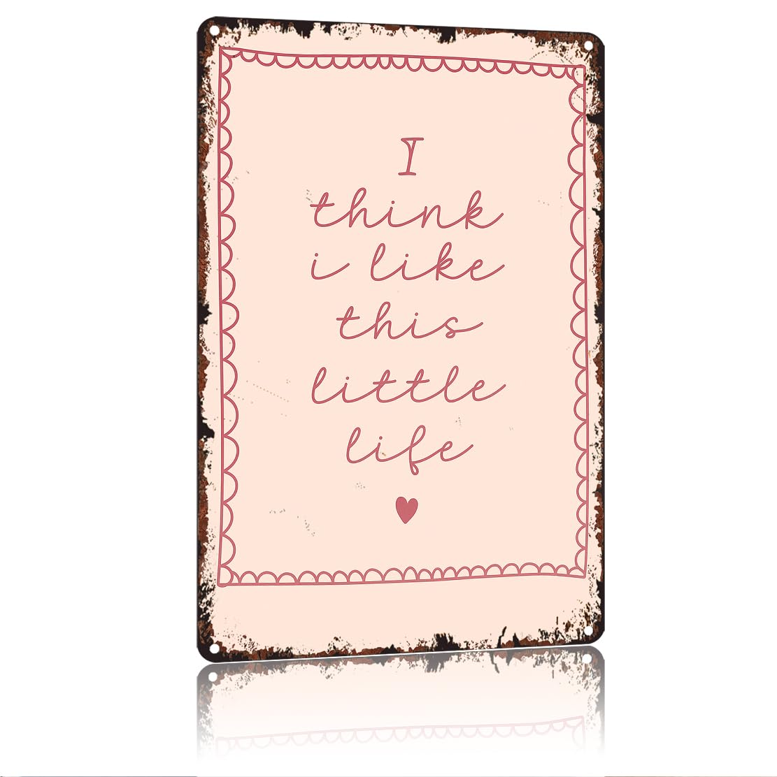 peiyeety I Think I Like This Little Life Funny 8x12 Inch Aluminum Vintage Metal Tin Signs-For Living Room Kitchen Bedroom Patio Porch Men'S Nest Wall Decor