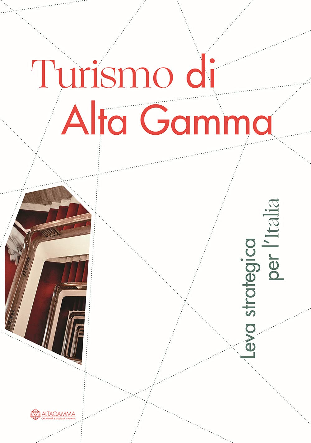 Turismo Di Alta Gamma. Leva Strategica Per L’Italia - 4