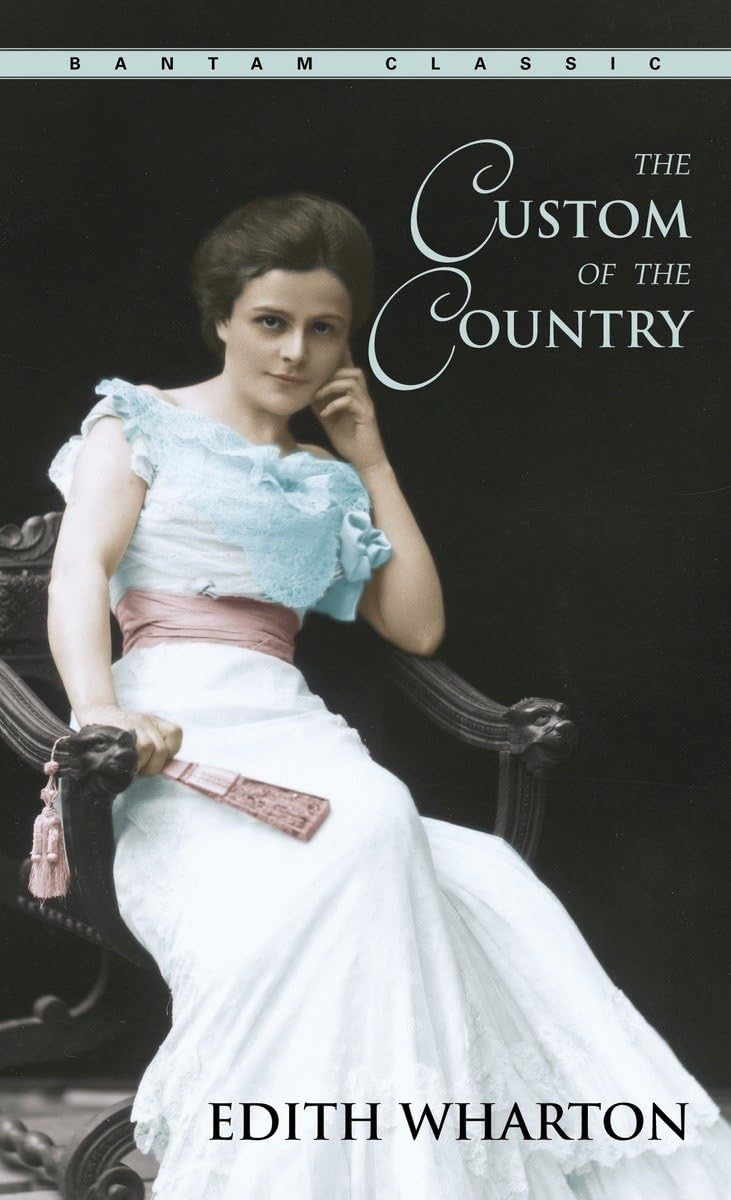 The Custom of the Country (Bantam Classics): Wharton, Edith: Amazon.com: Books