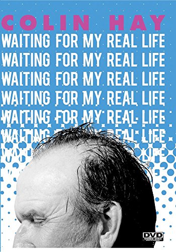 Colin Hay: Waiting For My Real Life
