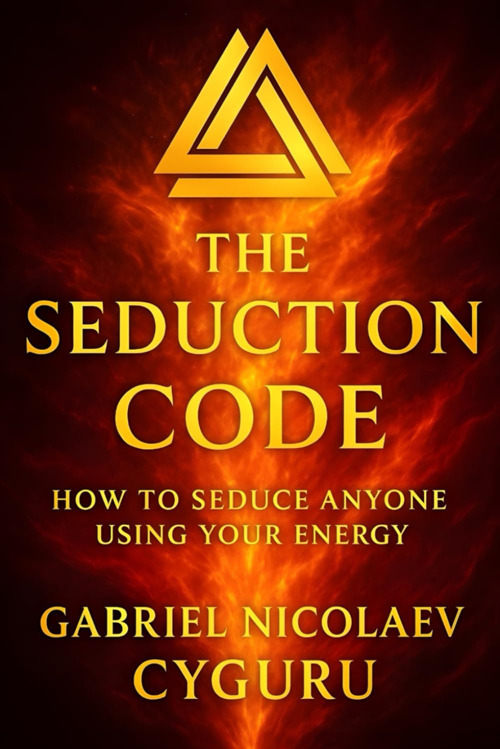 The Seduction Code: How To Seduce Anyone Using Your Energy