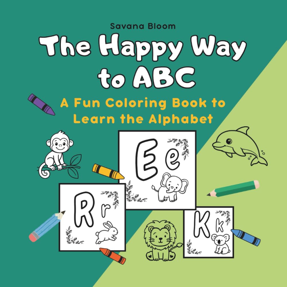 The Happy Way to ABC: A Fun Coloring Book to Learn Letters for Kids Ages 2–5