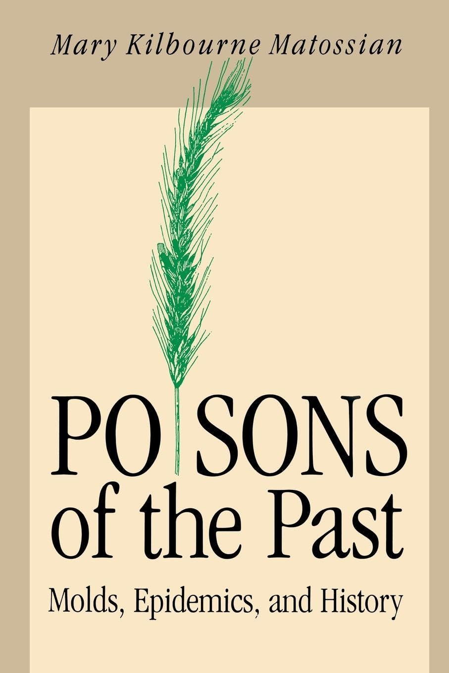 Poisons of the Past: Molds, Epidemics, and History (Revised)