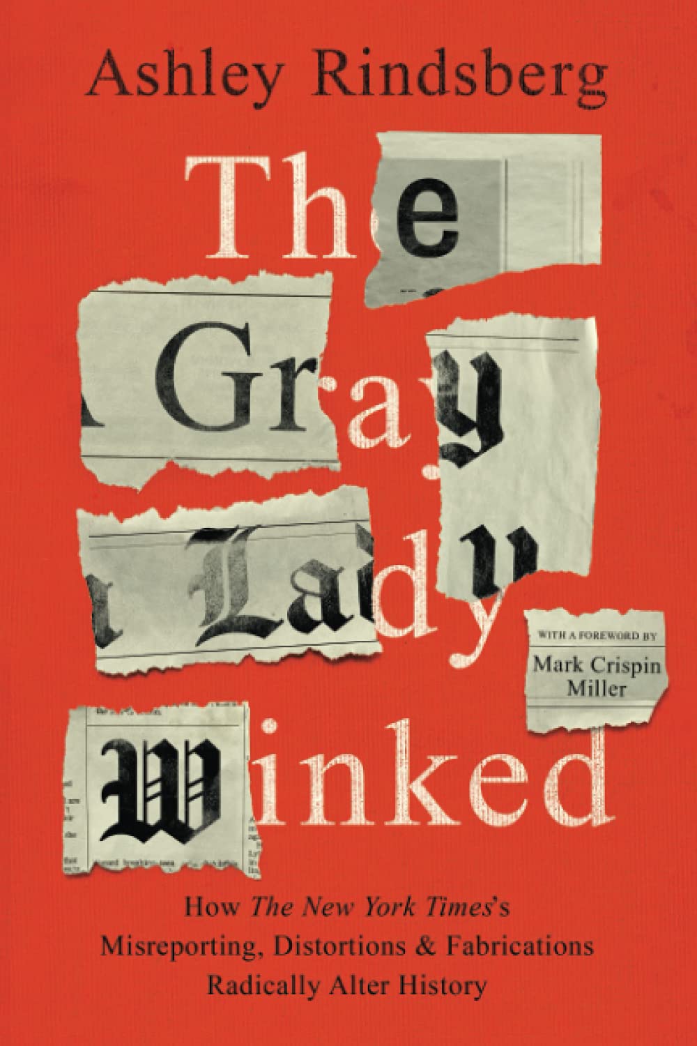 The Gray Lady Winked: How the New York Times's Misreporting, Distortions and Fabrications Radically Alter History cover