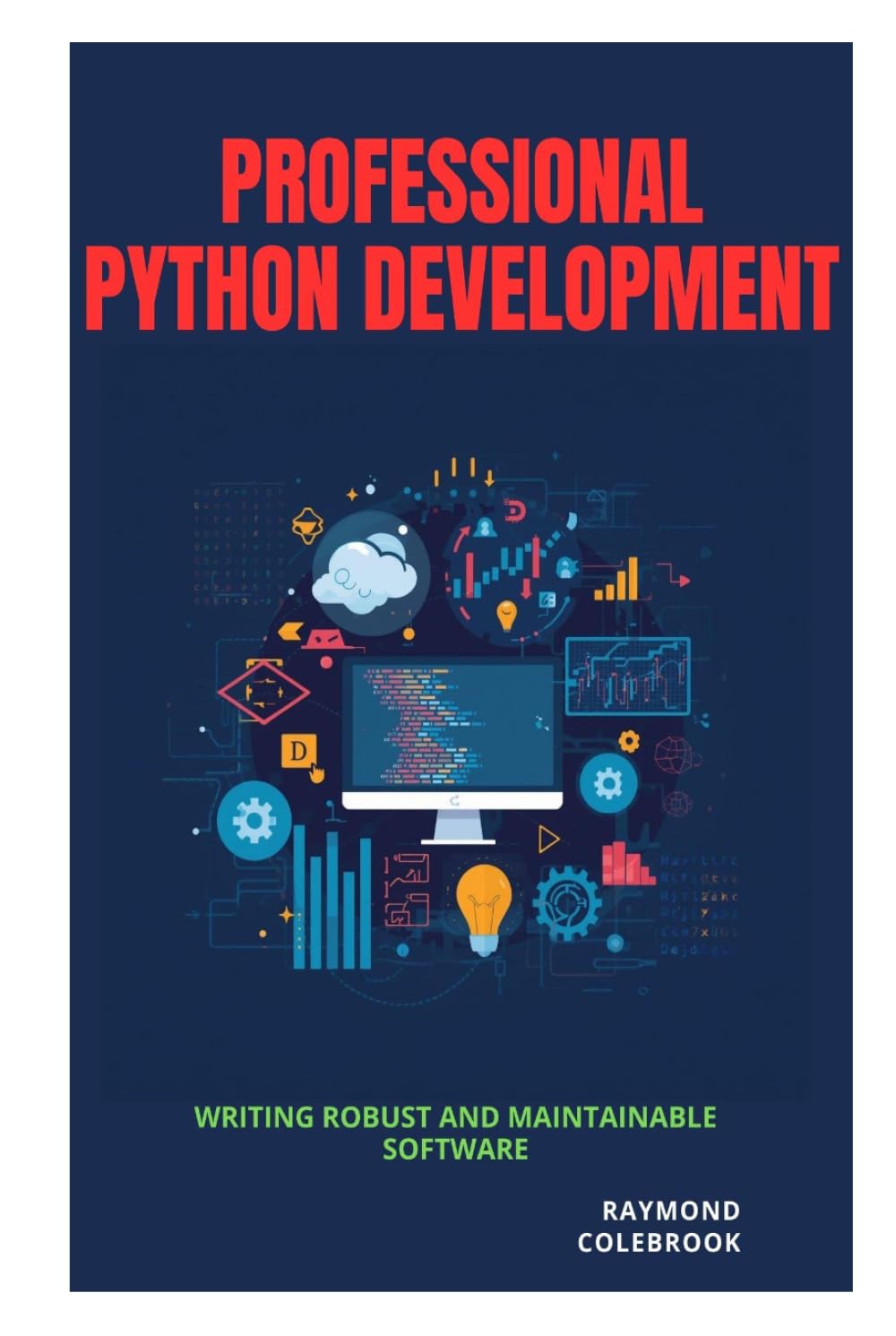 Professional Python Development: Writing Robust and Maintainable Software
