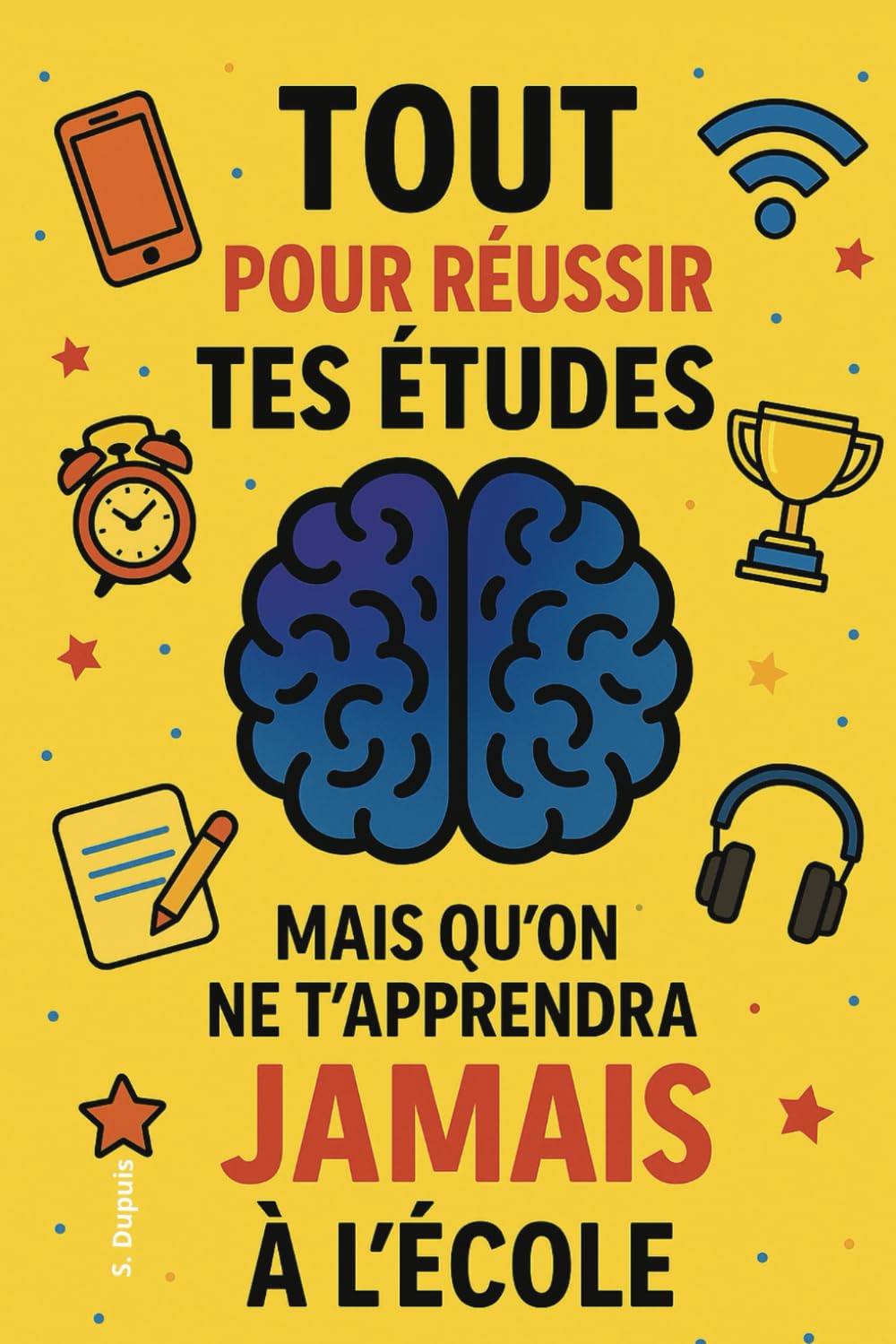 Tout pour réussir tes études, mais qu'on ne t'apprendra jamais à l'école: Livre ado pour Gérer le stress au collège ou au lycée, avoir confiance en ... Cadeau pour fille et pour garçon dès 11 ans.