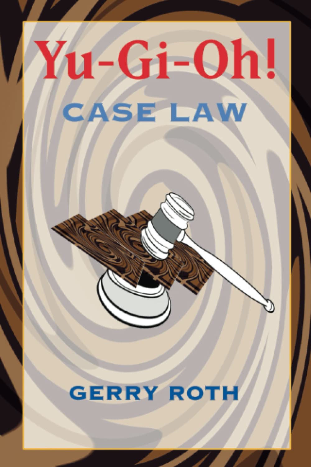 Yu-Gi-Oh! Case Law: The definitive must-have guide to understanding the rules and resolving conflicts that arise while playing the widely popular Yu-Gi-Oh! trading card game.