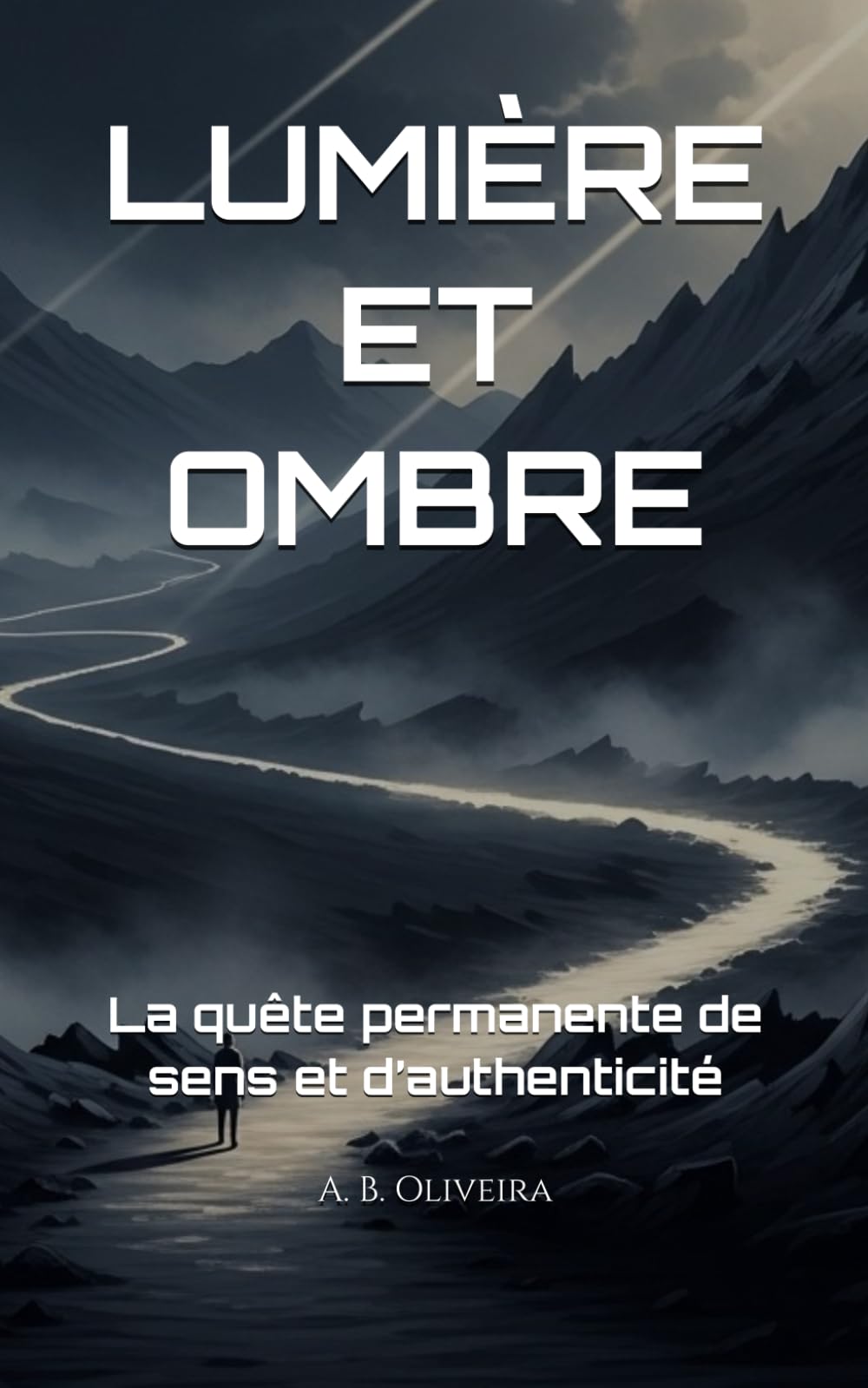 LUMIÈRE ET OMBRE: La quête permanente de sens et d’authenticité