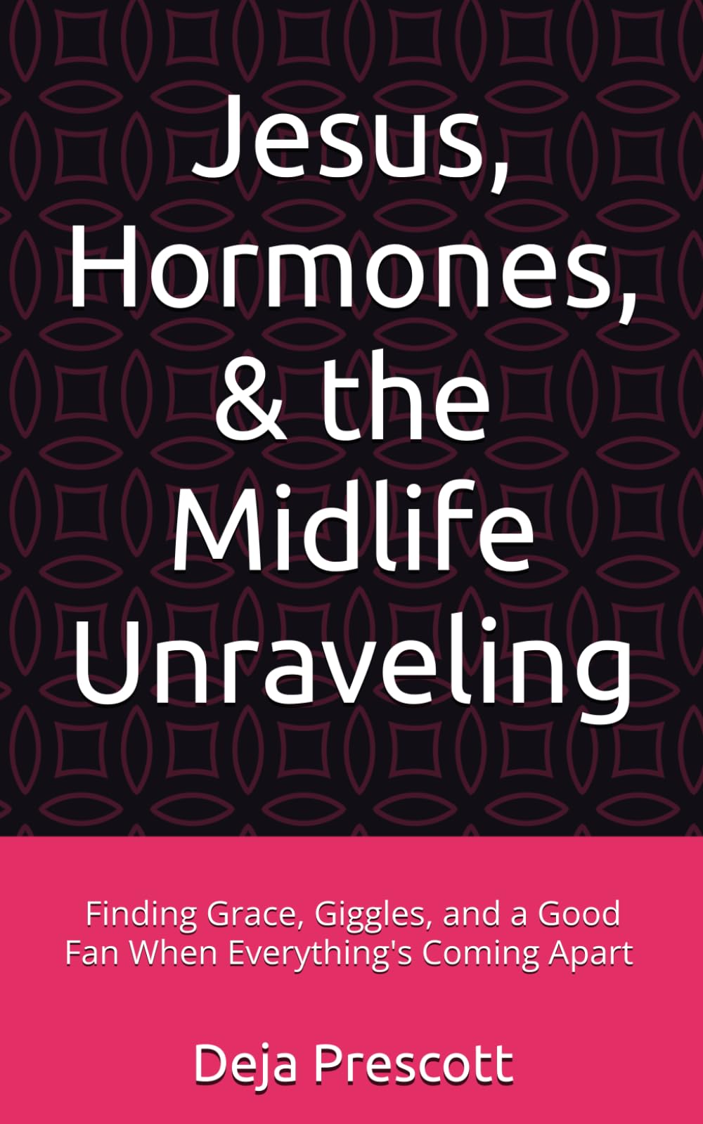 Jesus, Hormones, & the Midlife Unraveling: Finding Grace, Giggles, and a Good Fan When Everything's Coming Apart | Christian Books for Women | Midlife ... | Christian Encouragement Gifts for Women
