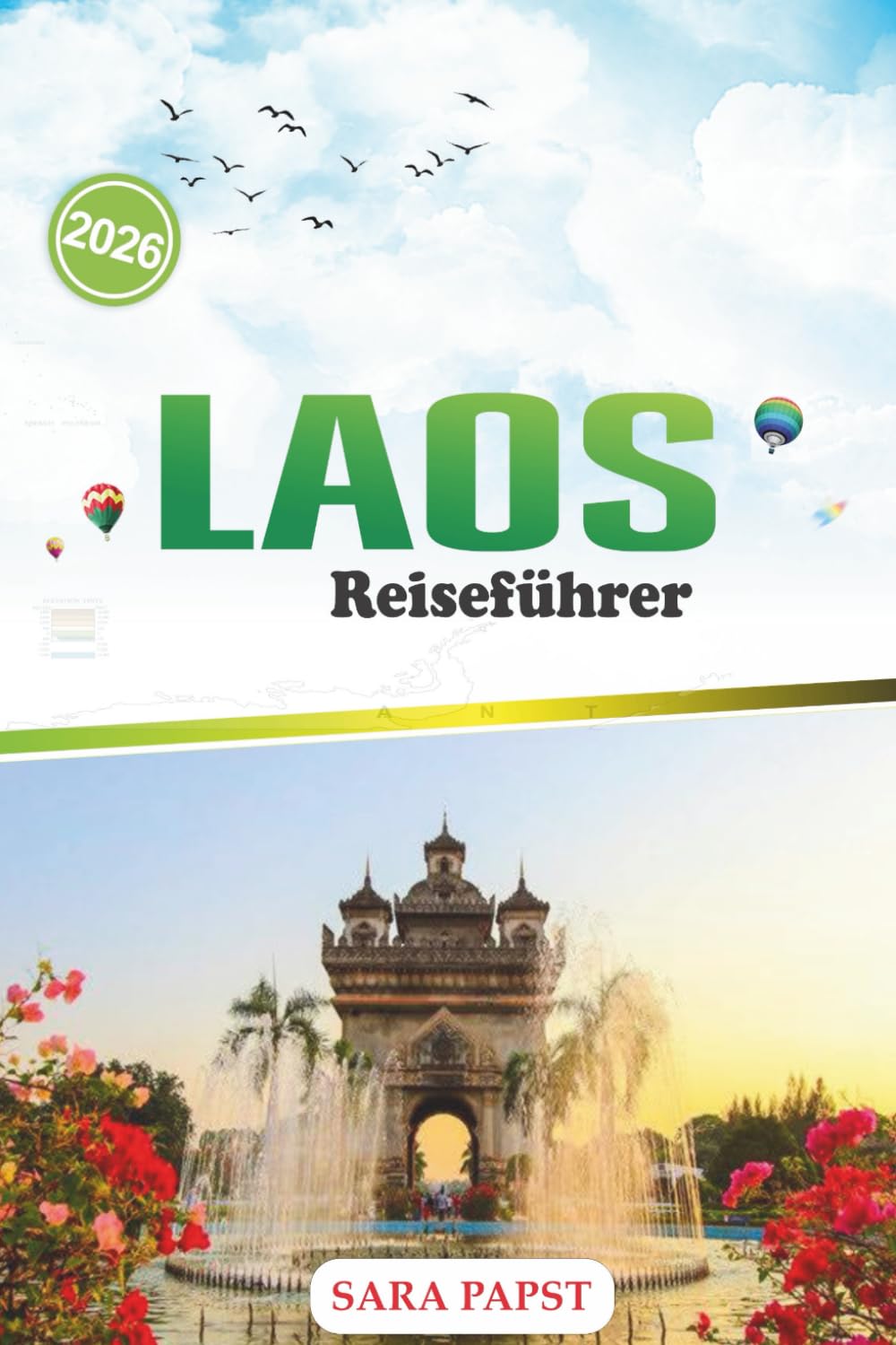 LAOS REISEFÜHRER 2026: Entdecken Sie Südostasien abseits der ausgetretenen Pfade: Wasserfälle, Karstgipfel und ruhige Flussabenteuer