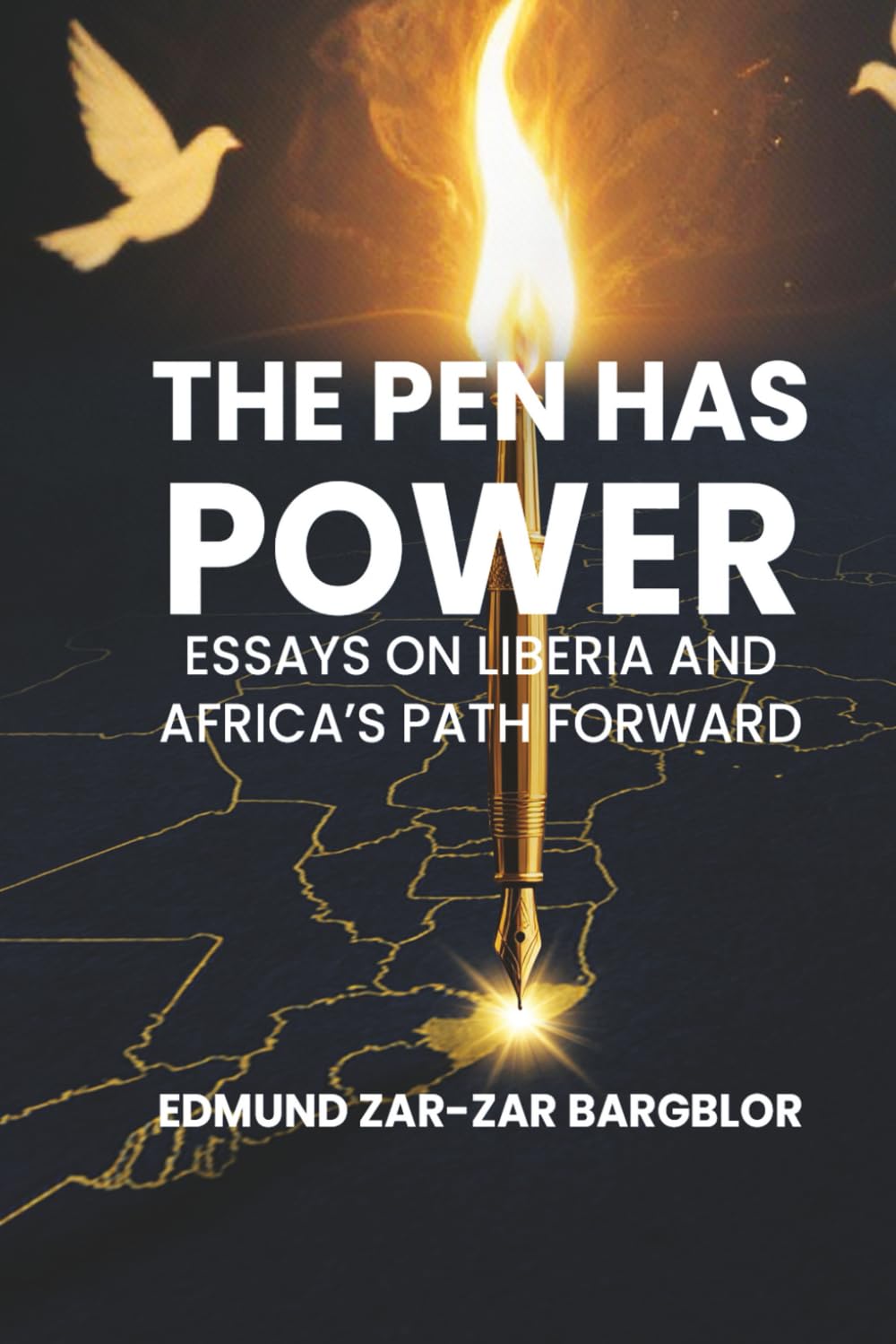 The Pen Has Power: Essays on Liberia and Africa’s Path Forward