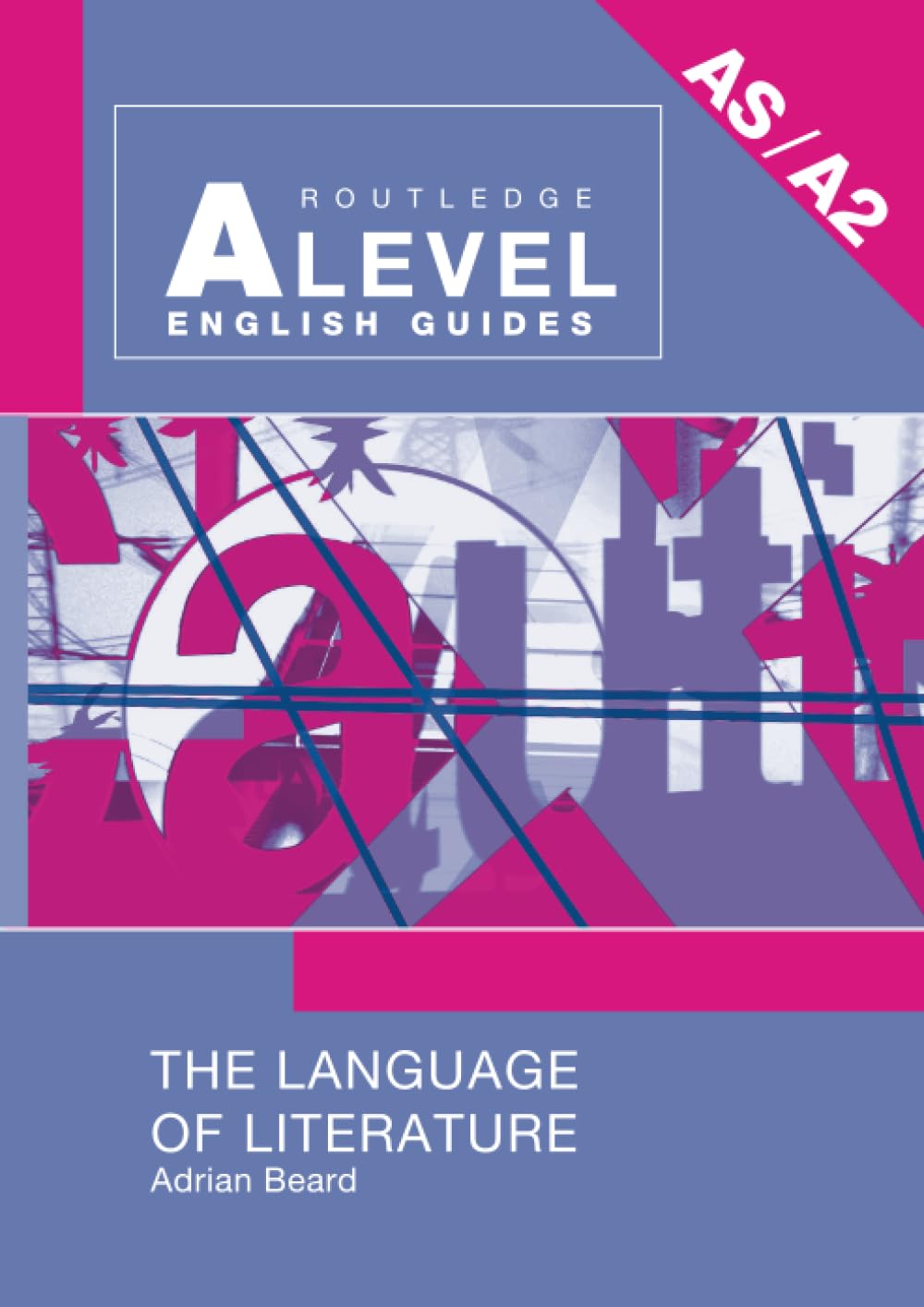 The Language of Literature (Routledge A Level English Guides)