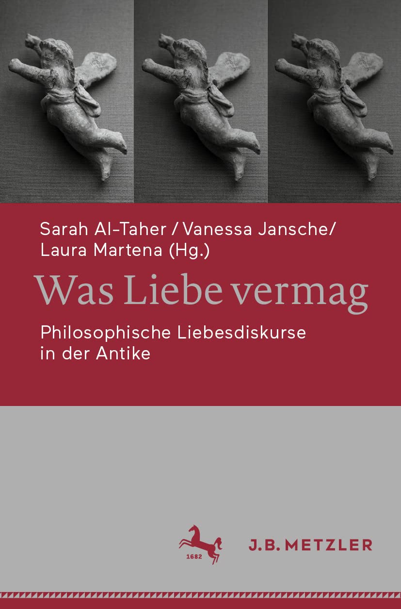 Was Liebe vermag: Philosophische Liebesdiskurse in der Antike (German Edition)