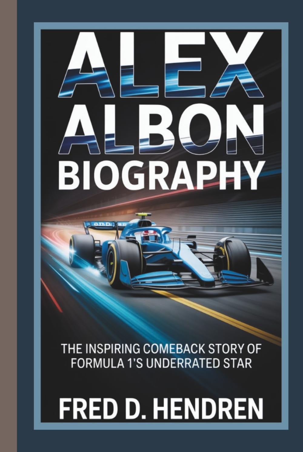 ALEX ALBON BIOGRAPHY: The Inspiring Comeback Story of Formula 1’s Underrated Star