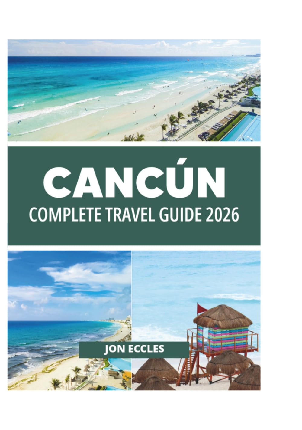 CANCÚN COMPLETE TRAVEL GUIDE 2026