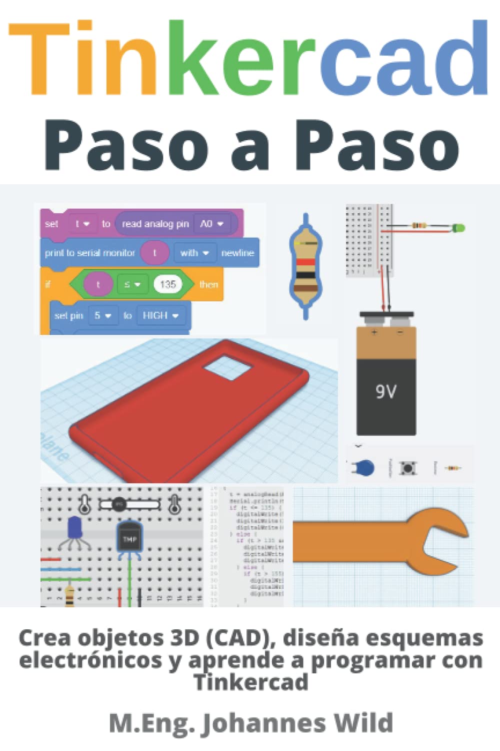 Tinkercad | Paso a Paso: Crea objetos 3D (CAD), diseña esquemas electrónicos y aprende a programar con Tinkercad