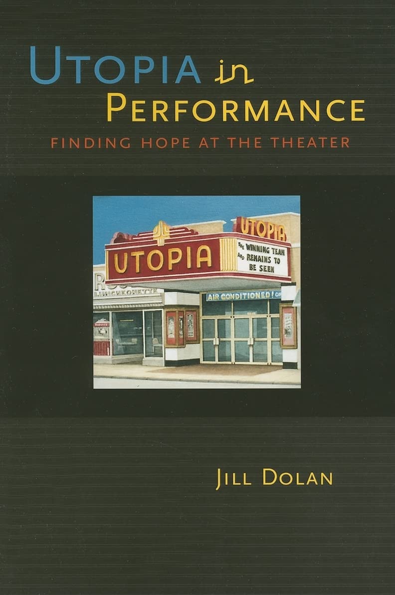 Utopia in Performance: Finding Hope at the Theater
