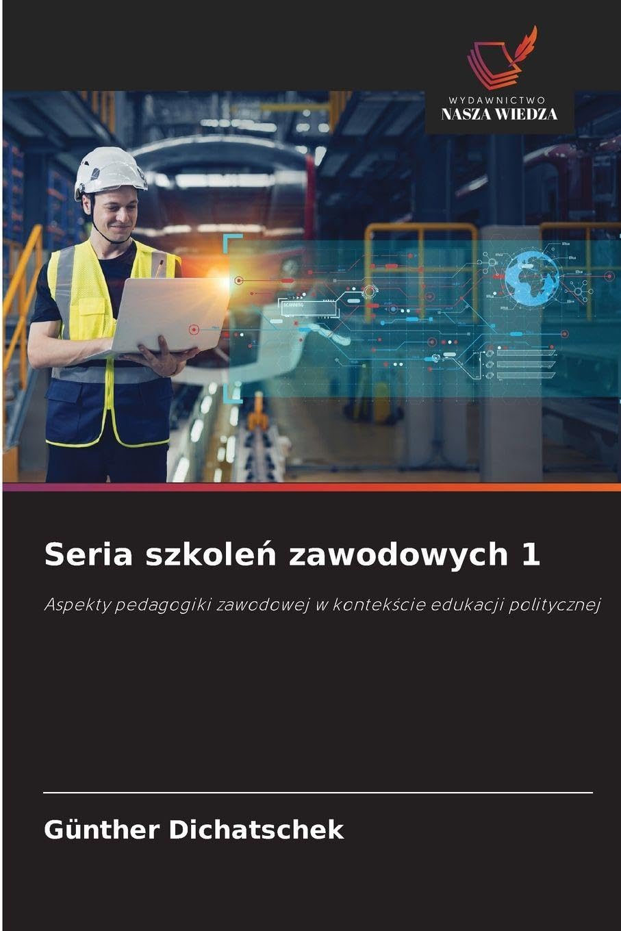 Seria szkole¿ zawodowych 1: Aspekty pedagogiki zawodowej w kontek¿cie edukacji politycznej